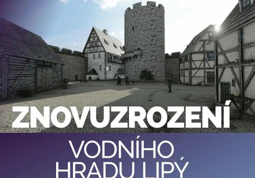 ZNOVUZROZENÍ VODNÍHO HRADU A ZÁMKU LIPÝ