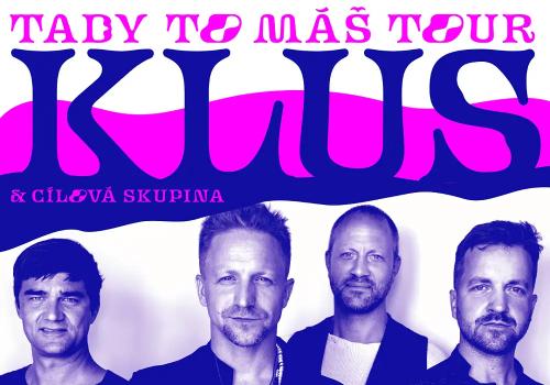 TOMÁŠ KLUS & CÍLOVÁ SKUPINA – TADY TO MÁŠ TOUR 2025
