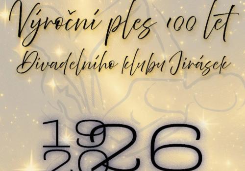 VÝROČNÍ PLES – 100 LET DIVADELNÍHO KLUBU JIRÁSEK