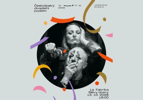 ČESKOLIPSKÝ DIVADELNÍ PODZIM | SLÁVY DCERY